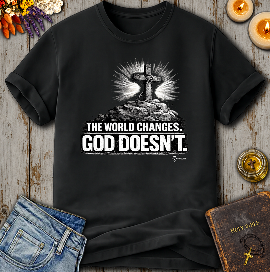 The World Changes God Doesn't T-Shirt