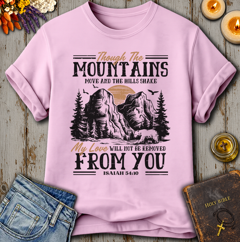 My Love Will Not Be Removed From You Isaiah 54:10 T-Shirt
