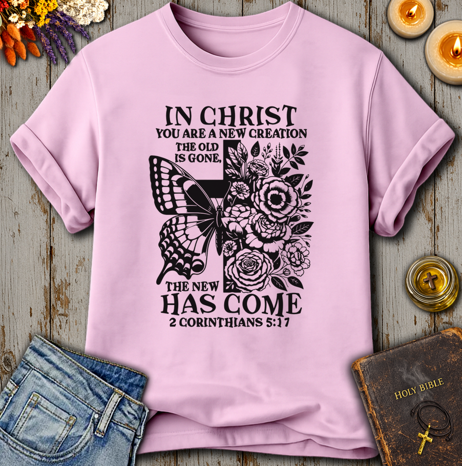 A New Has Come 2 Corinthians 5:17 T-Shirt