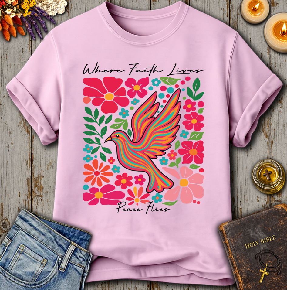 Where Faith Lives Peace Flies T-Shirt