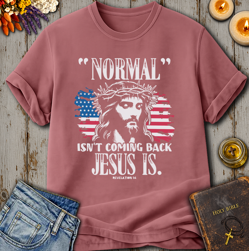 Normal Isn't Coming Back Jesus Is T-Shirt