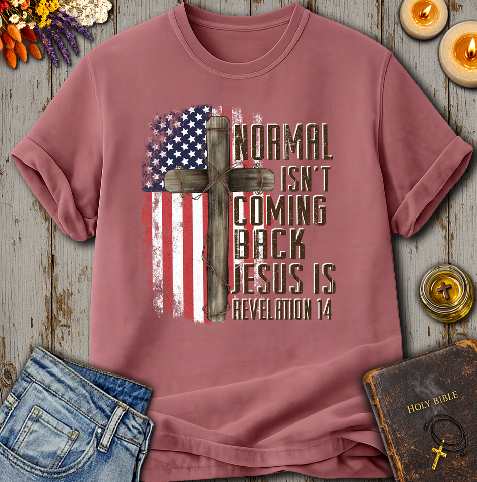 Normal Isn't Coming Back Jesus Is Revelation 14 T-Shirt