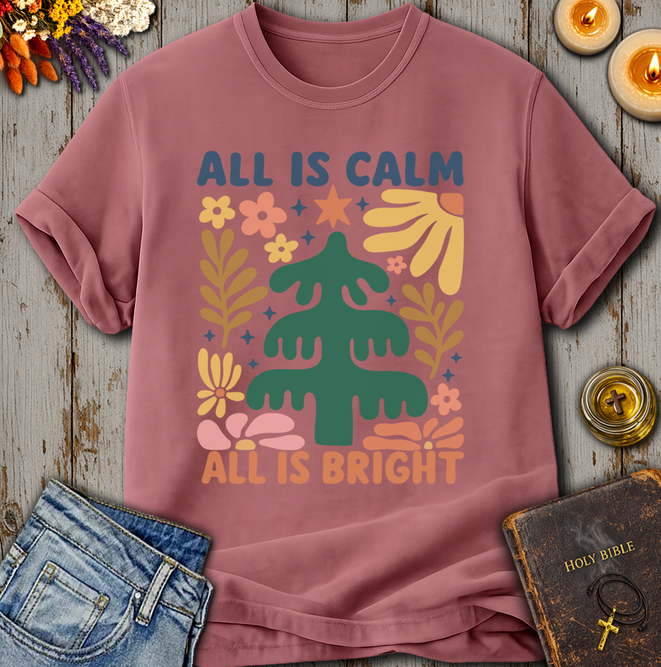 All Is Calm All Is Bright T-Shirt