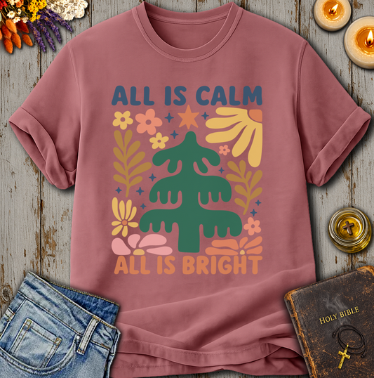 All Is Calm All Is Bright T-Shirt