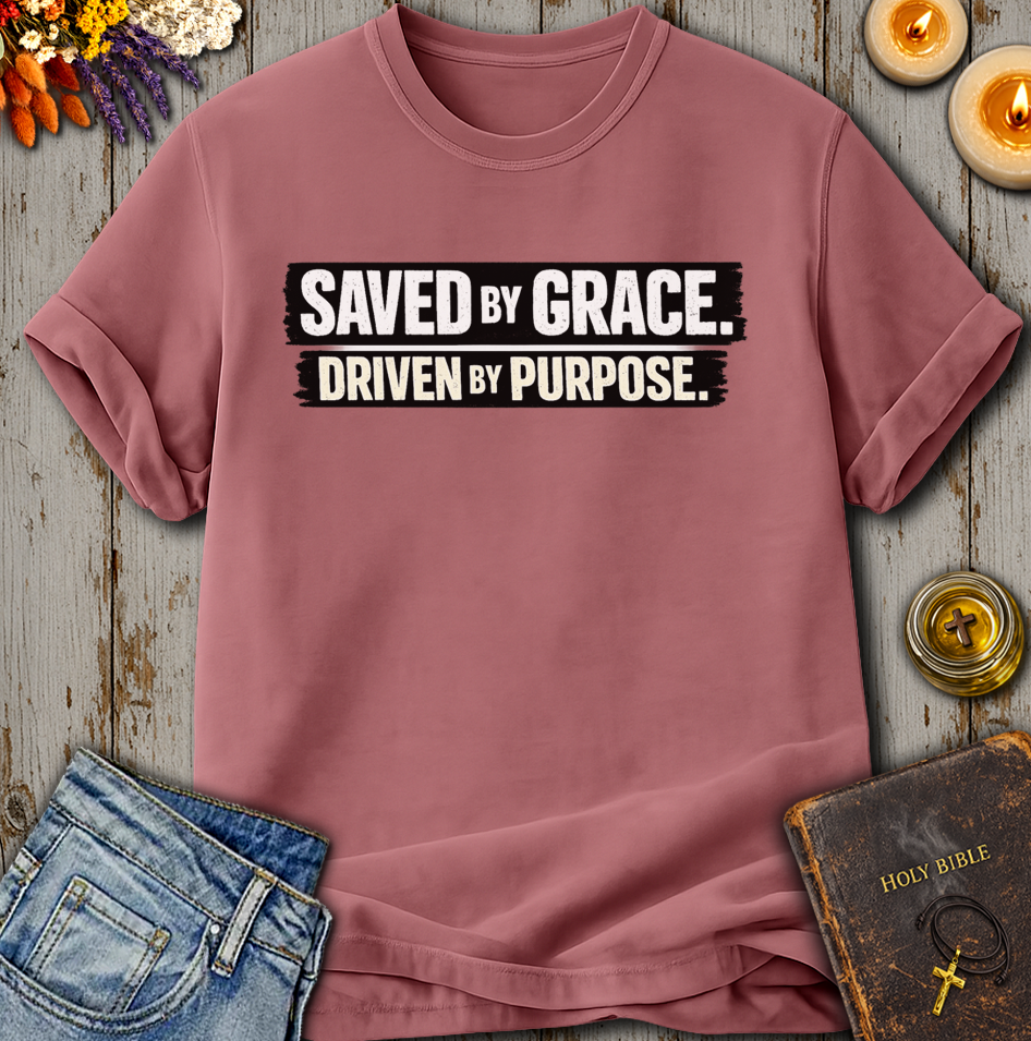 Saved By Grace Driven By Purpose T-Shirt
