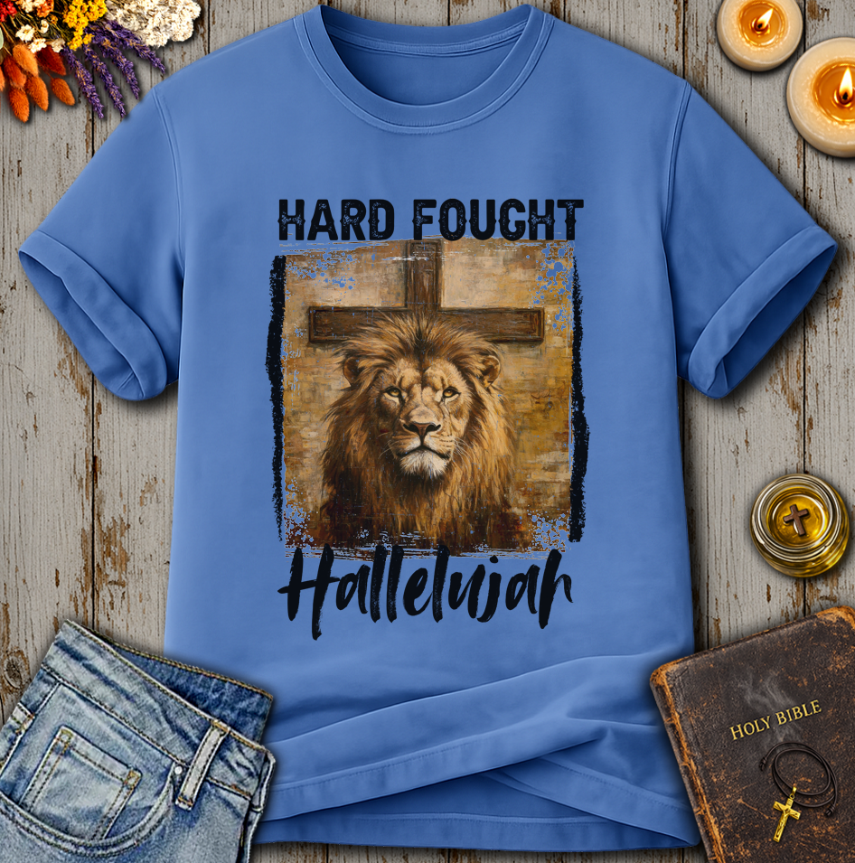 Hard Fought Hallelujah T-Shirt