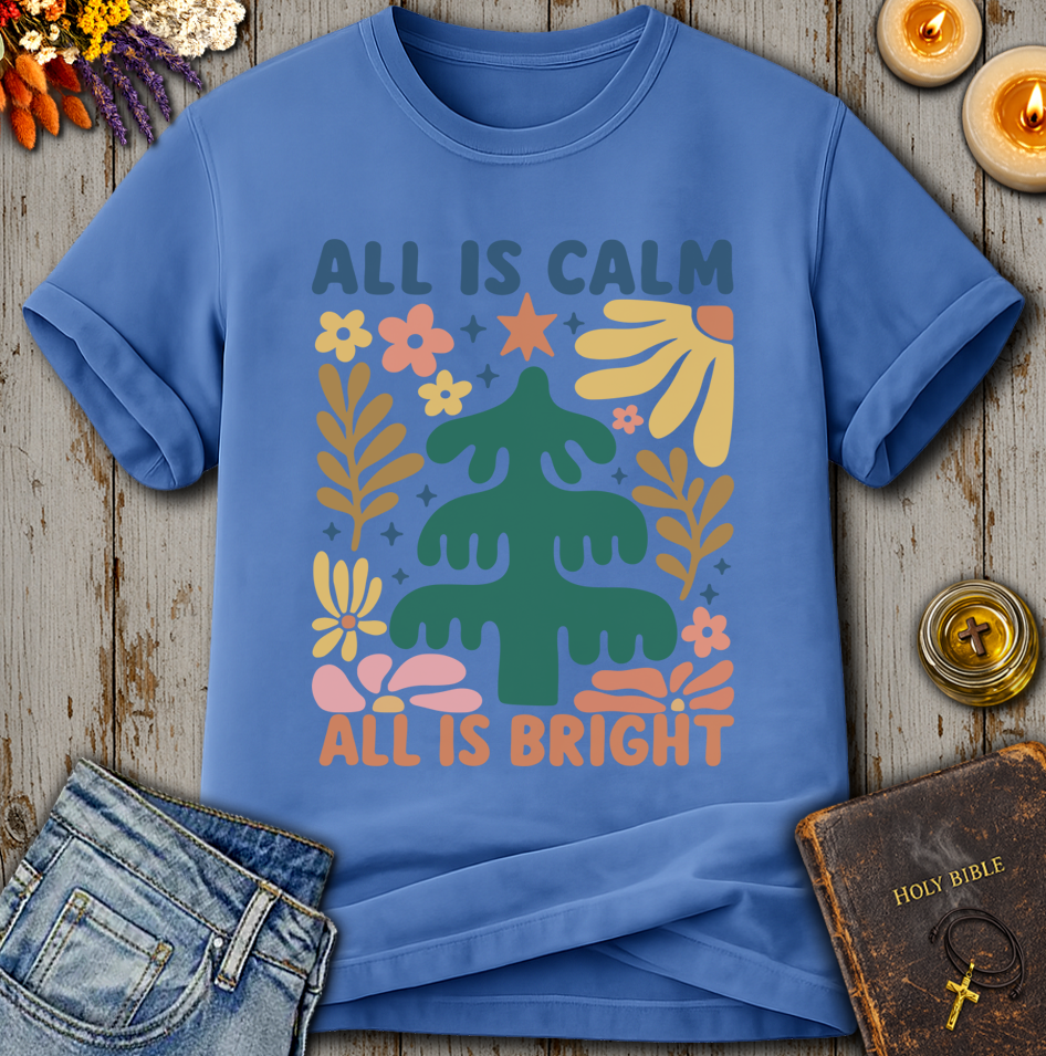 All Is Calm All Is Bright T-Shirt