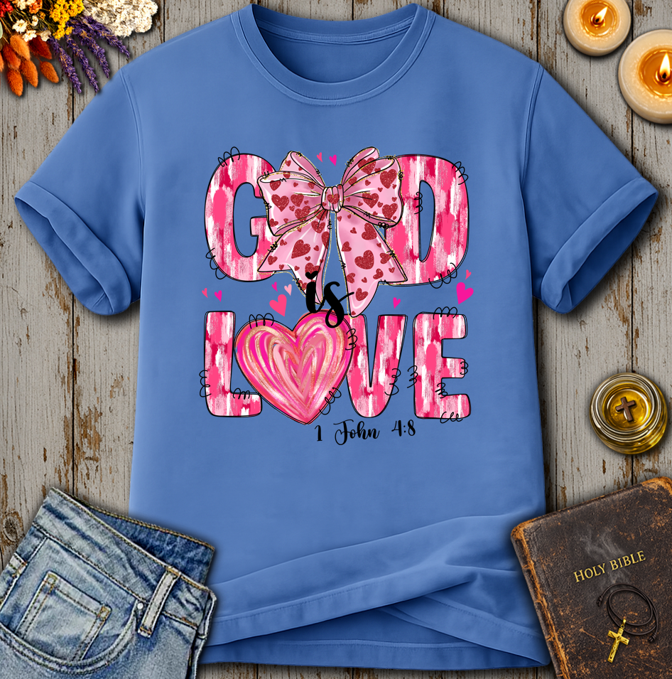 God Is Love 1 John 4:8 T-Shirt