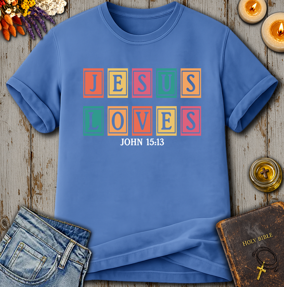 Jesus Loves - John 15:13 T-Shirt