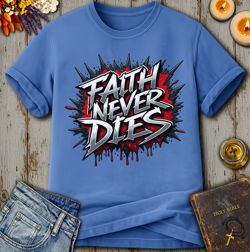 Faith Never Dies T-Shirt