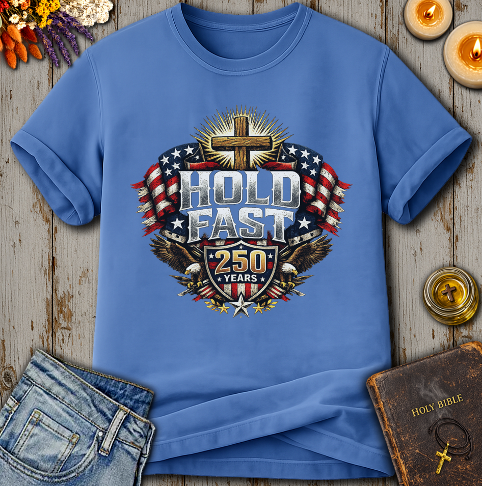 Hold Fast 250 Years T-Shirt