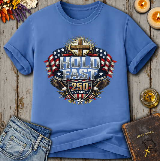 Hold Fast 250 Years T-Shirt