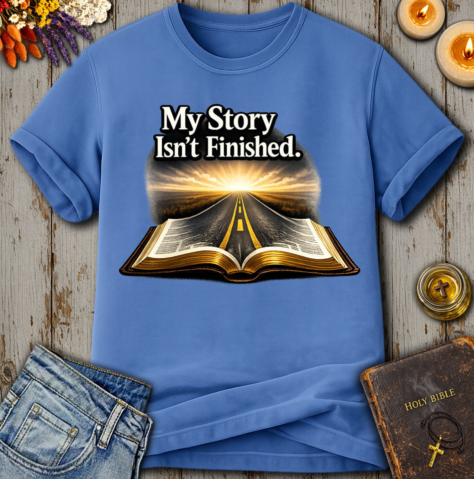 My Story Isn't Finished T-Shirt