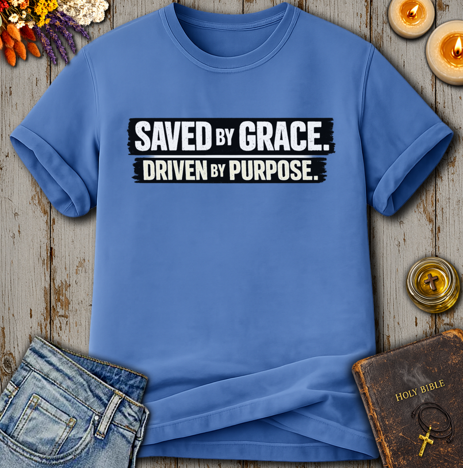 Saved By Grace Driven By Purpose T-Shirt