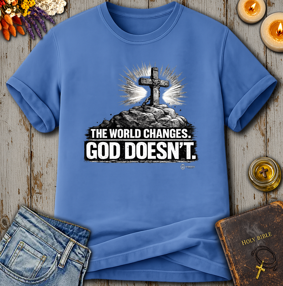 The World Changes God Doesn't T-Shirt
