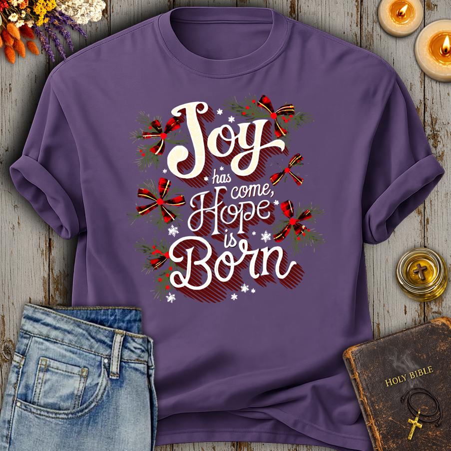 Joy Has Come Hope Is Born T-Shirt