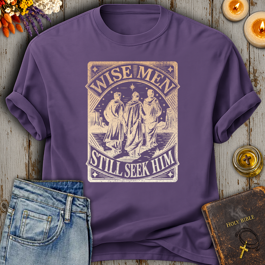Wise Men Still Seek Him T-Shirt