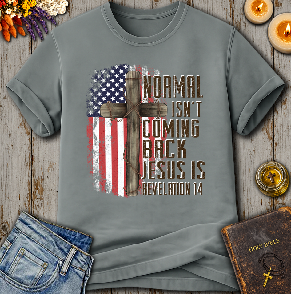Normal Isn't Coming Back Jesus Is Revelation 14 T-Shirt