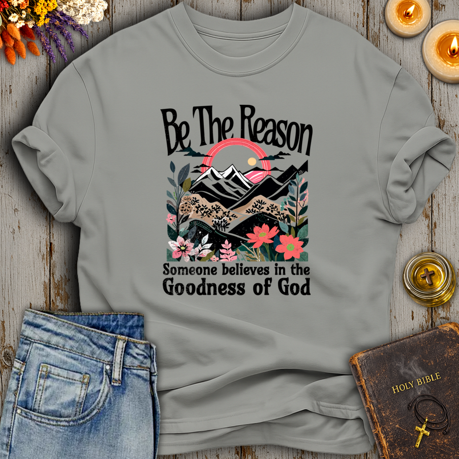 Be The Reason T-Shirt