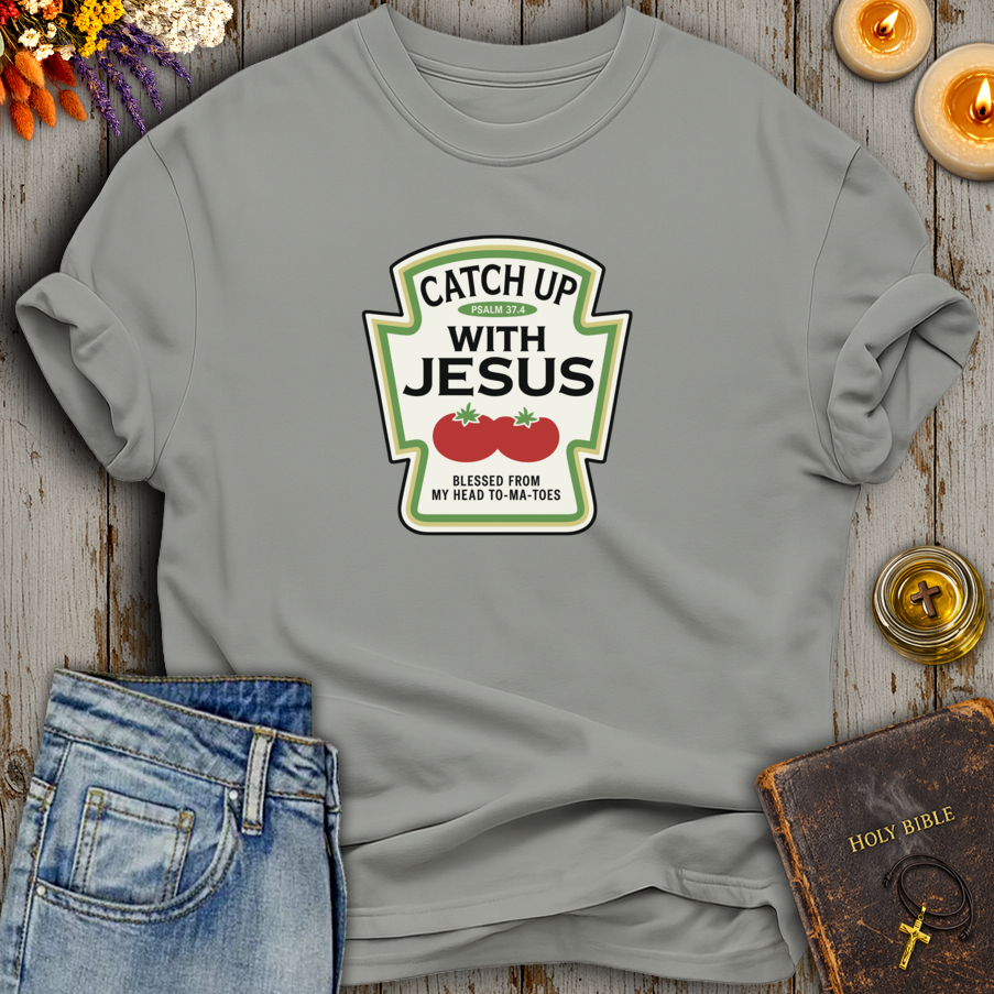 Catch Up With Jesus T-Shirt