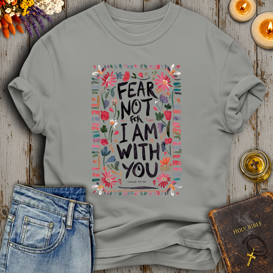 Fear Not Isaiah 41:10 T-Shirt