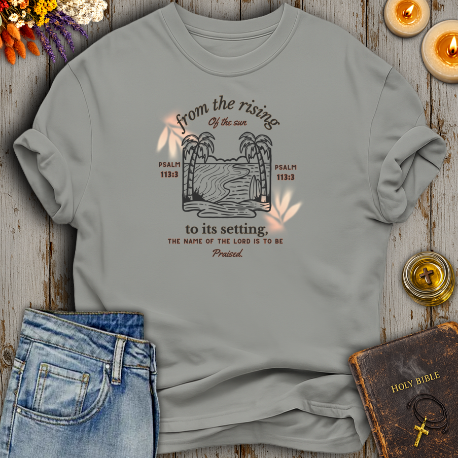 From The Rising of the Sun Psalm 113:3 T-Shirt