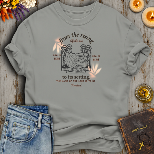 From The Rising of the Sun Psalm 113:3 T-Shirt
