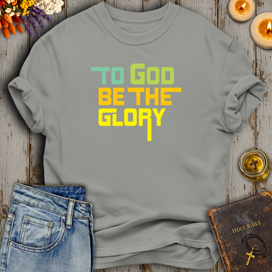 To God Be The Glory T-Shirt