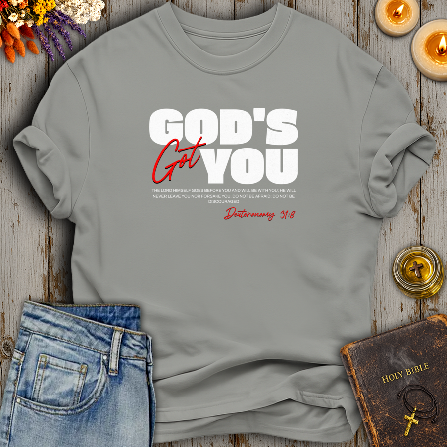 God's Got You Deuteronomy 31:8 T-Shirt