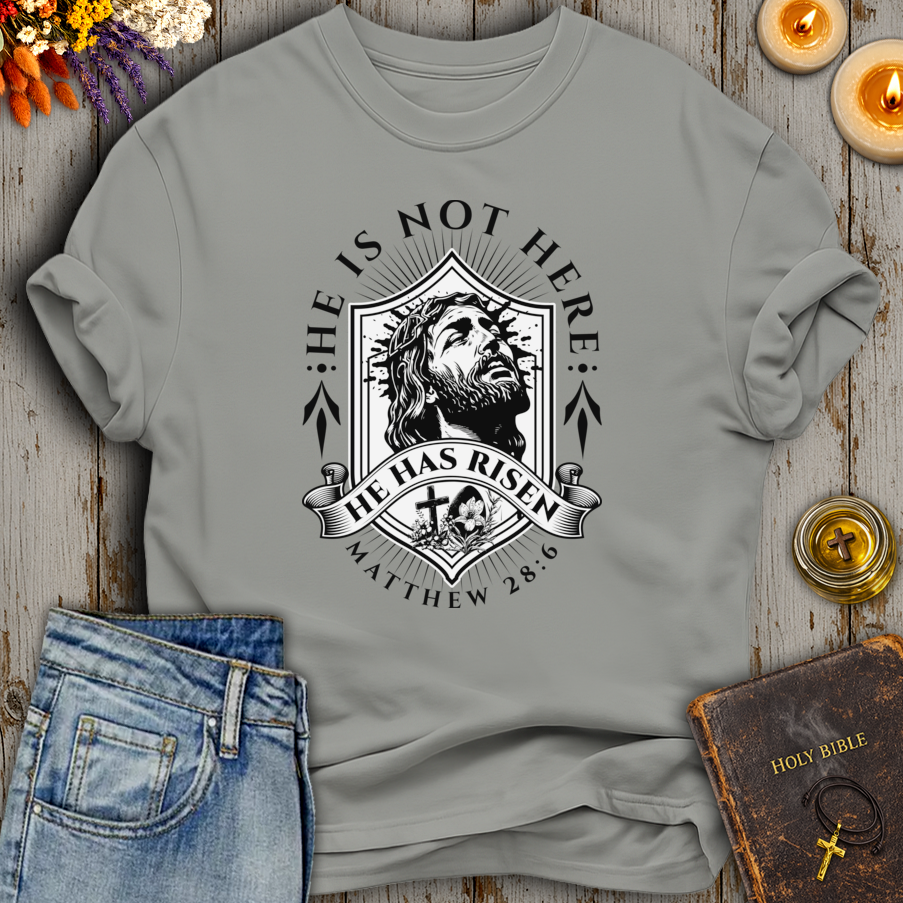 He Has Risen Matthew 28:6 T-Shirt
