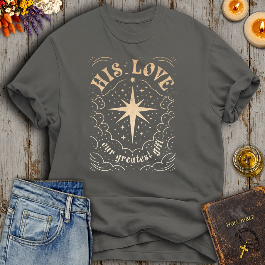 His Love Our Greatest Gift T-Shirt
