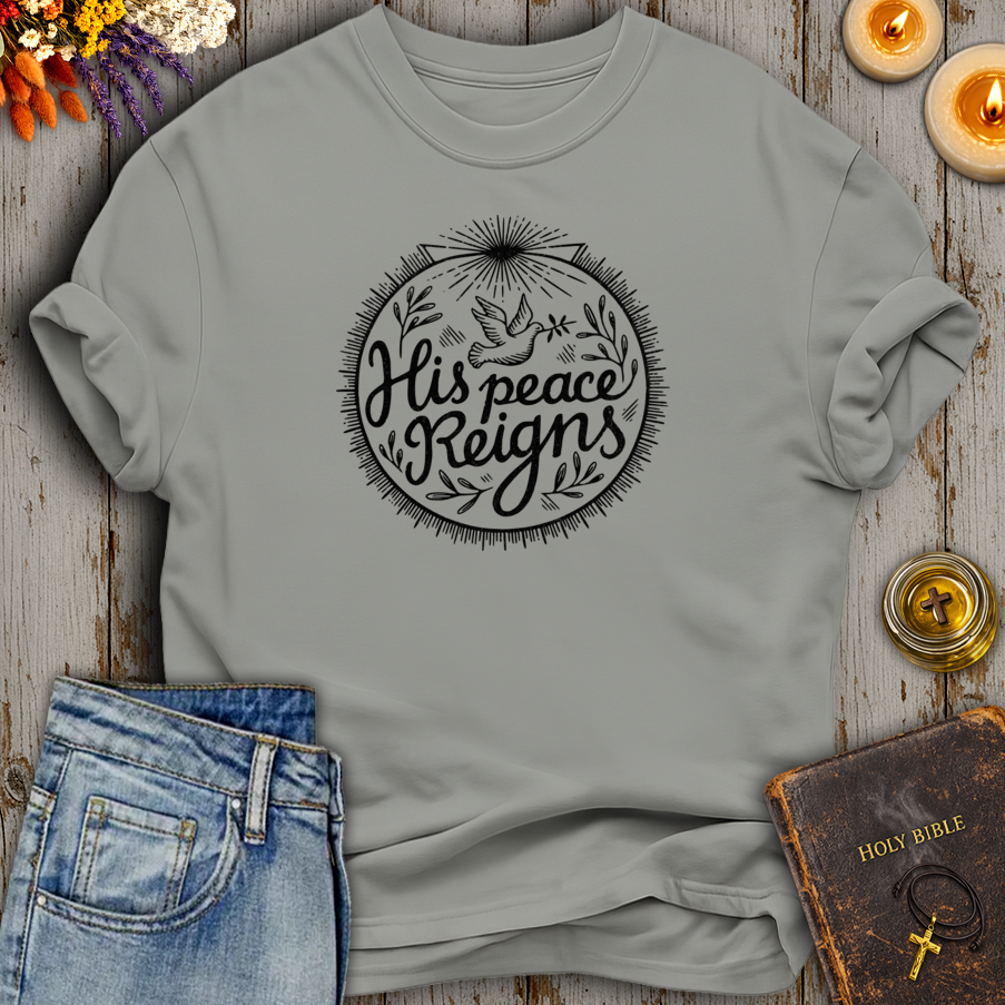 His Peace Reigns T-Shirt