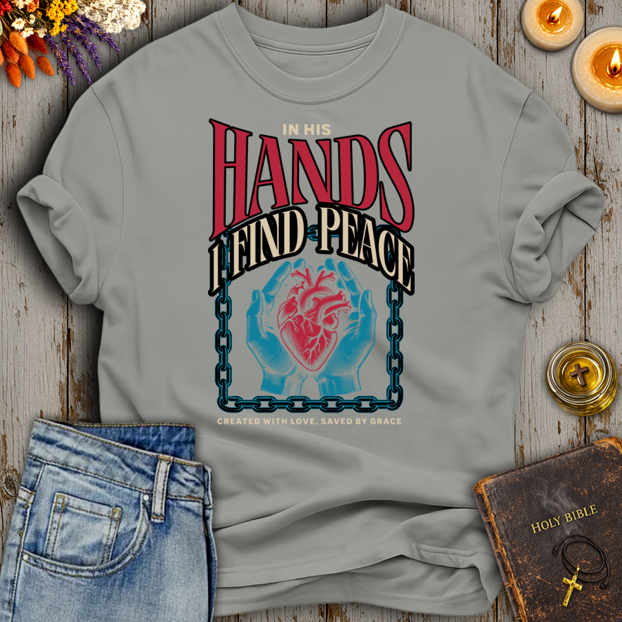 In His Hands I Find Peace T-Shirt