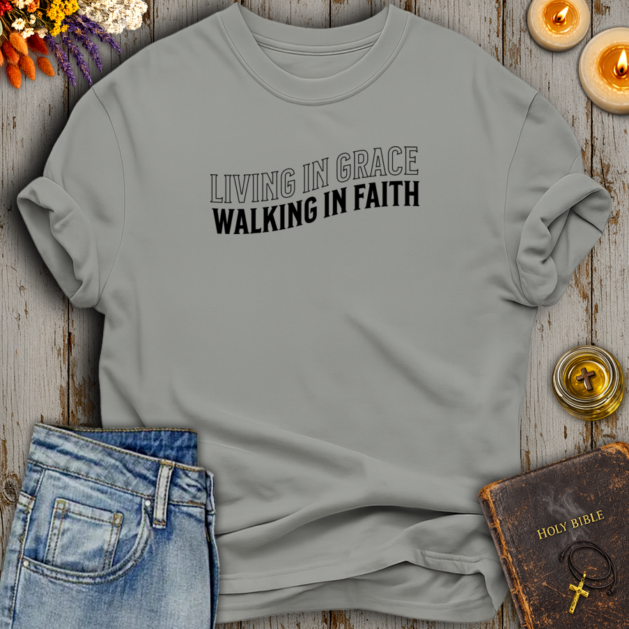 Living In Grace Walking In Faith T-Shirt