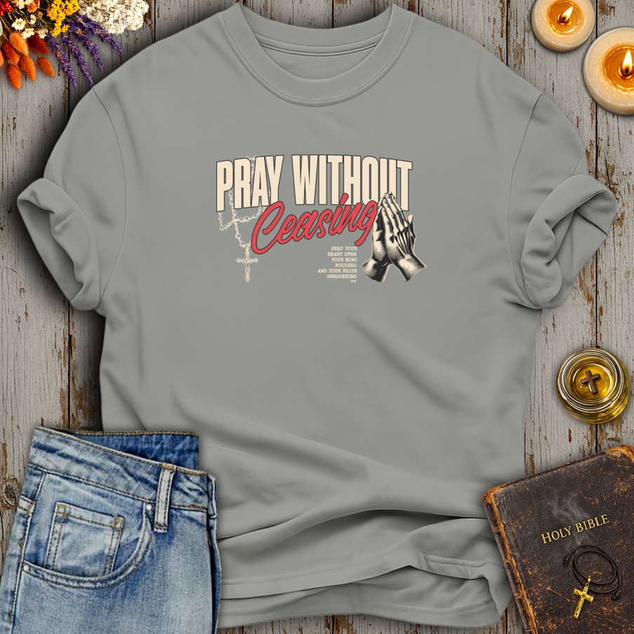 Pray Without Ceasing T-Shirt