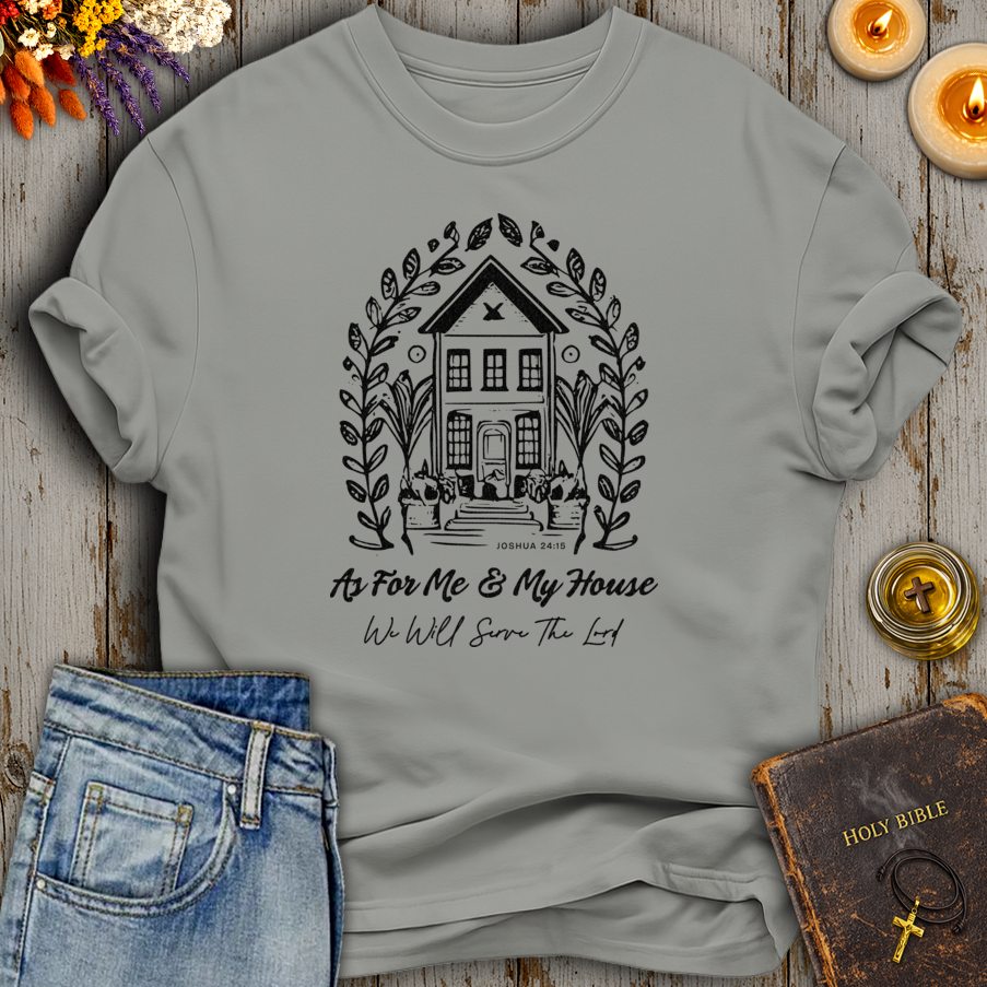 As For Me And My House Joshua 24:15 T-Shirt