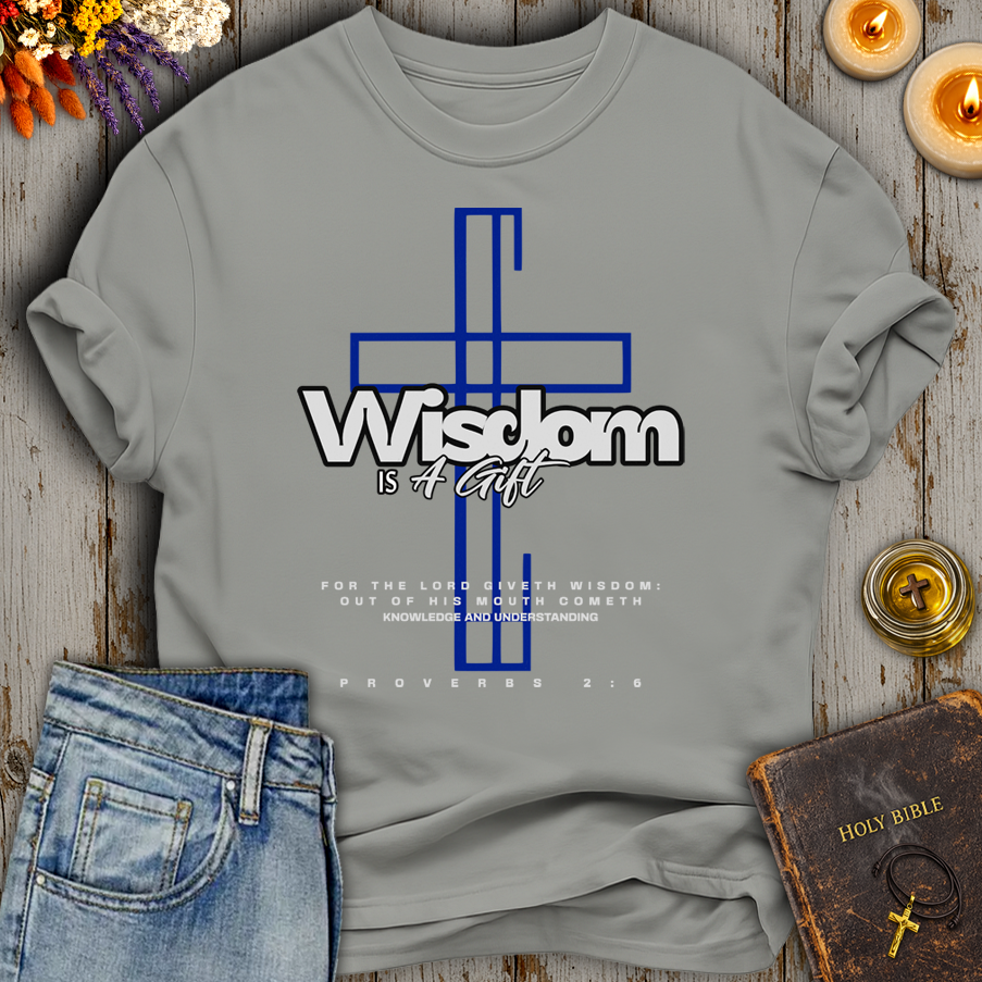 Wisdom Is A Gift Proverbs 2:6 T-Shirt