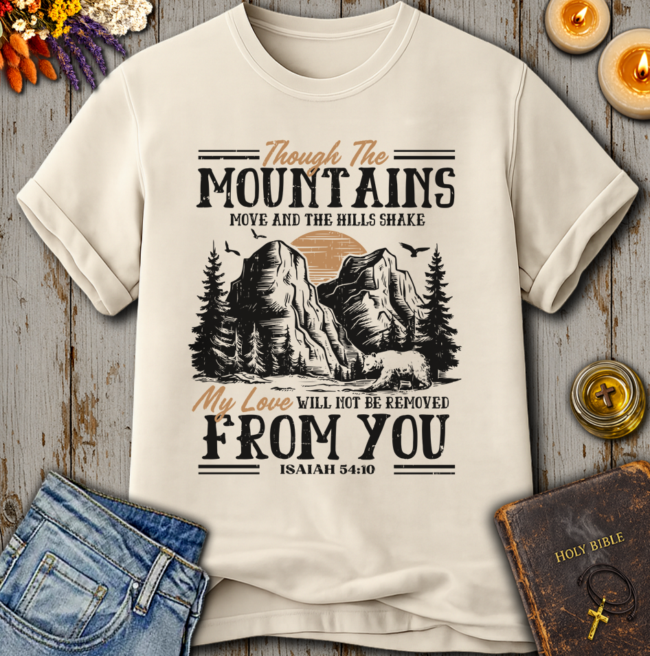 My Love Will Not Be Removed From You Isaiah 54:10 T-Shirt