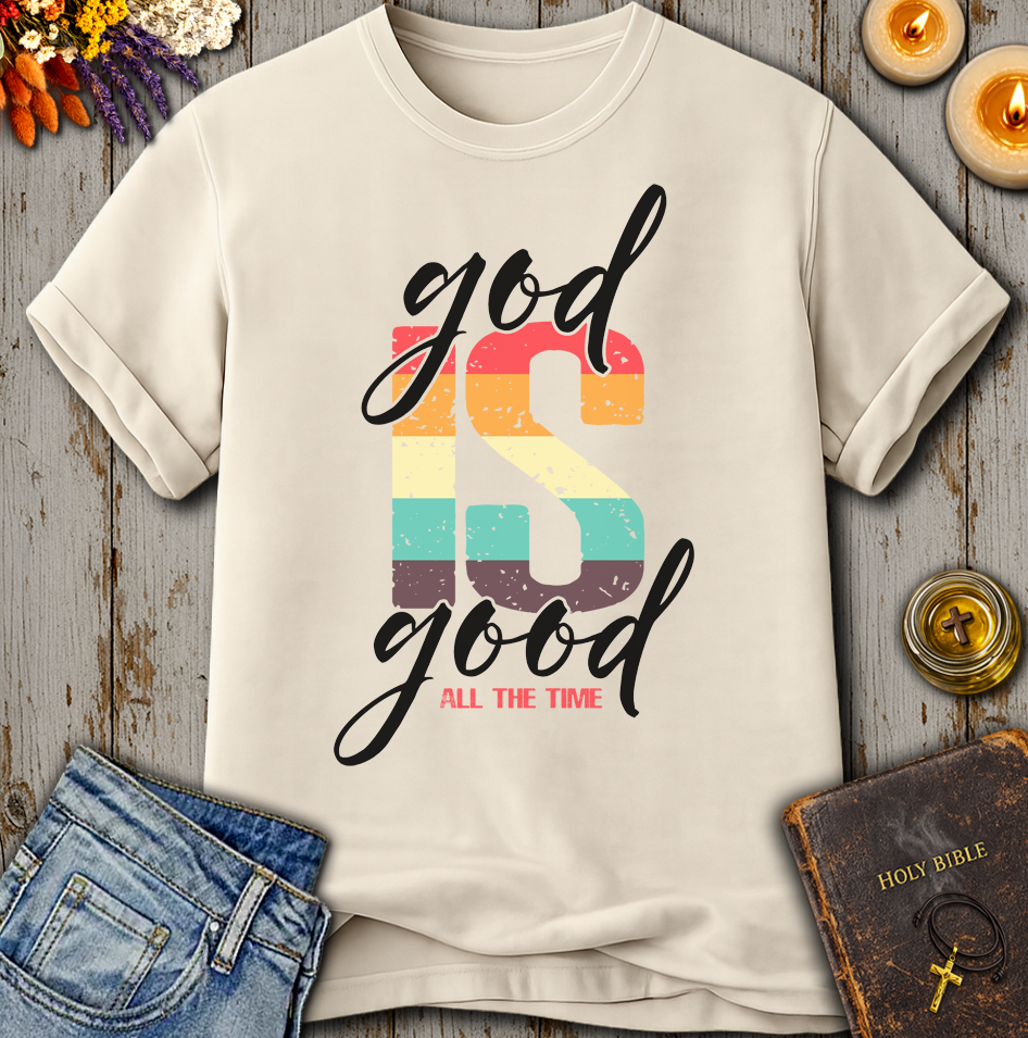 God Is Good All The Time T-Shirt