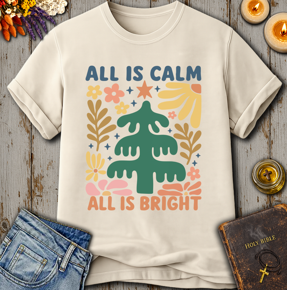All Is Calm All Is Bright T-Shirt