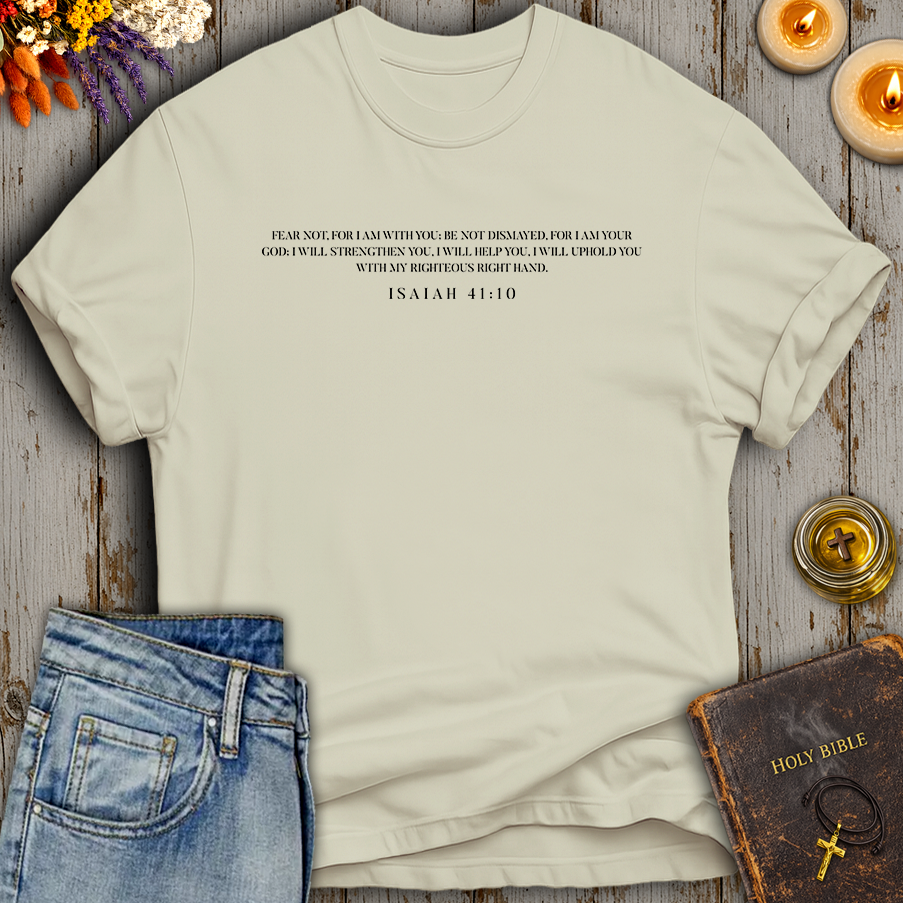 Fear Not Isaiah 41:10 T-Shirt