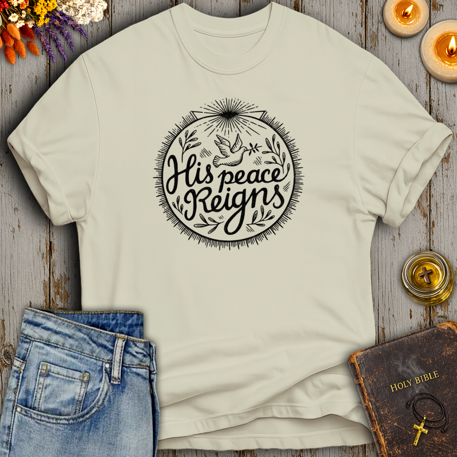 His Peace Reigns T-Shirt
