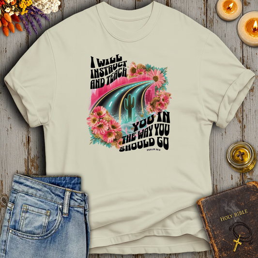 I Will Instruct And Teach You Psalm 32:8 T-Shirt