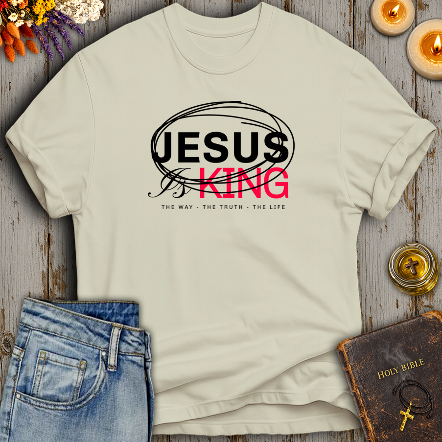 Jesus Is King The Way The Truth The Life T-Shirt