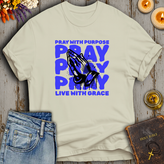 Pray With Purpose - Live With Grace T-Shirt