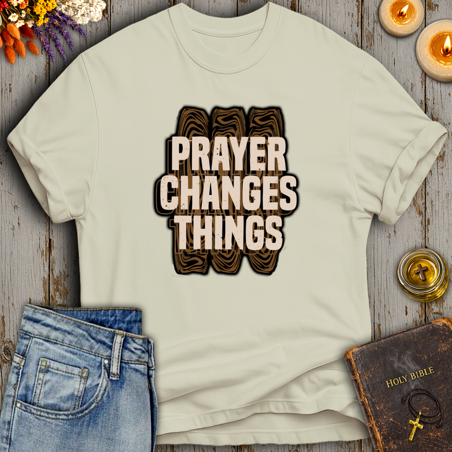 Prayer Changes Things T-Shirt