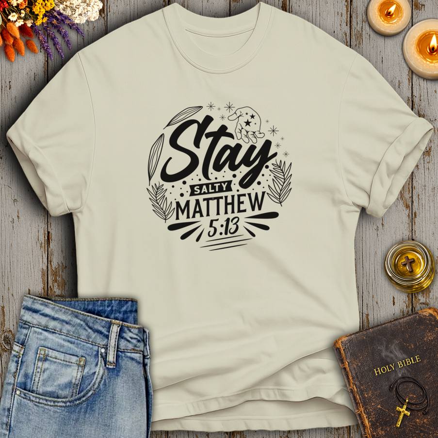 Stay Salty Matthew 5:13 T-Shirt