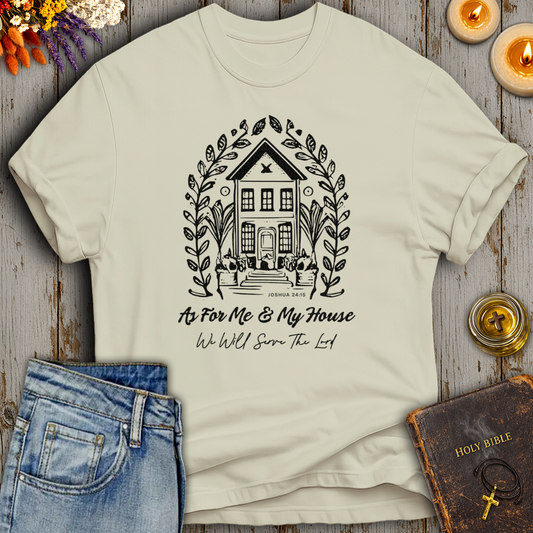 As For Me And My House Joshua 24:15 T-Shirt