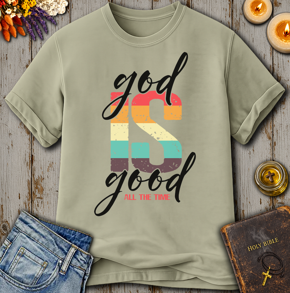 God Is Good All The Time T-Shirt