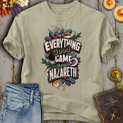Everything Good Came From Nazareth T-Shirt